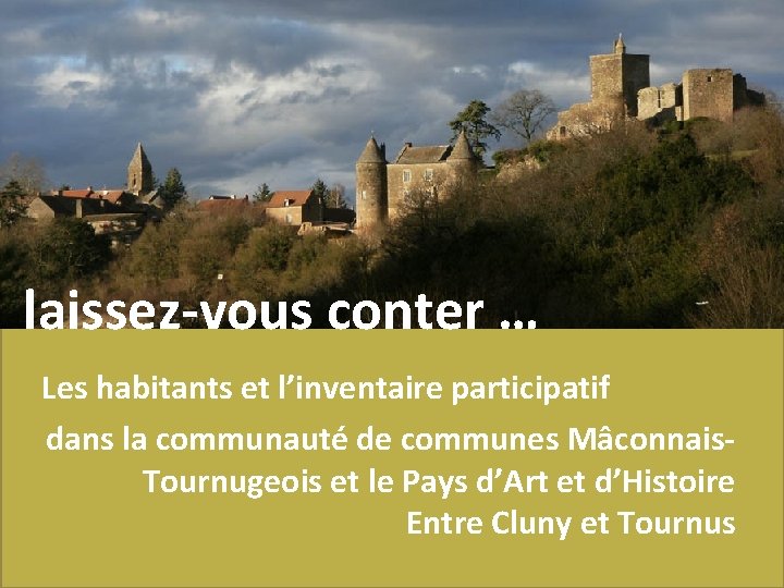 laissez-vous conter … Les habitants et l’inventaire participatif dans la communauté de communes Mâconnais.