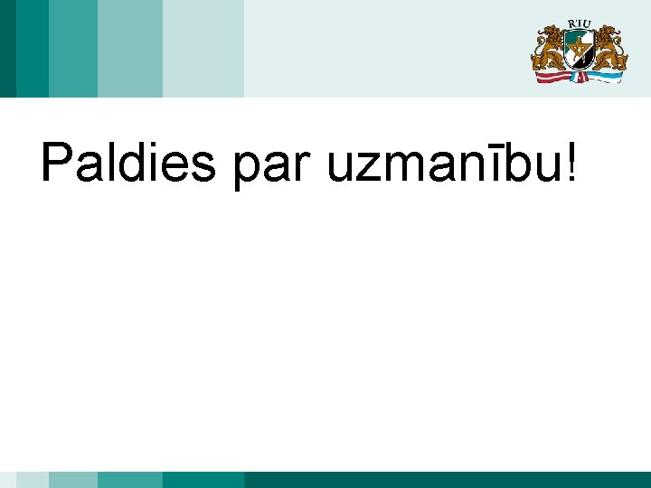 Paldies par uzmanību! 