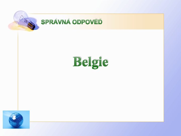 SPRÁVNÁ ODPOVĚĎ Belgie 