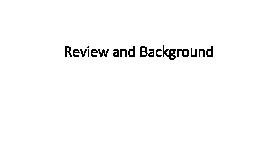 Review and Background 