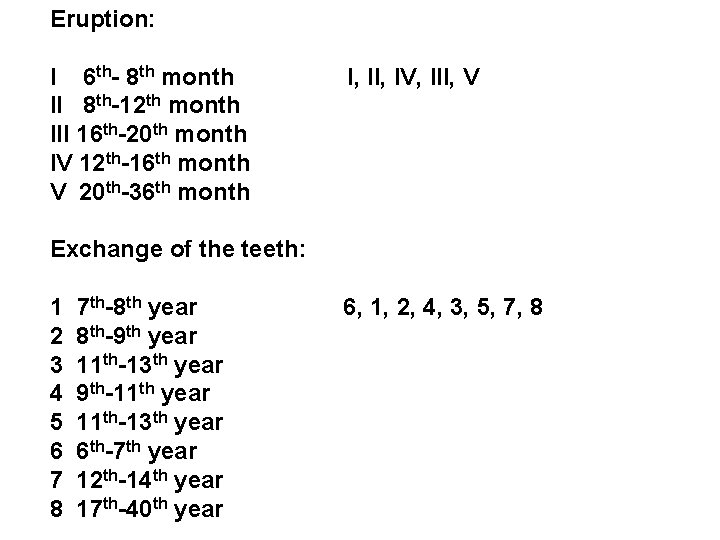 Eruption: I 6 th- 8 th month II 8 th-12 th month III 16