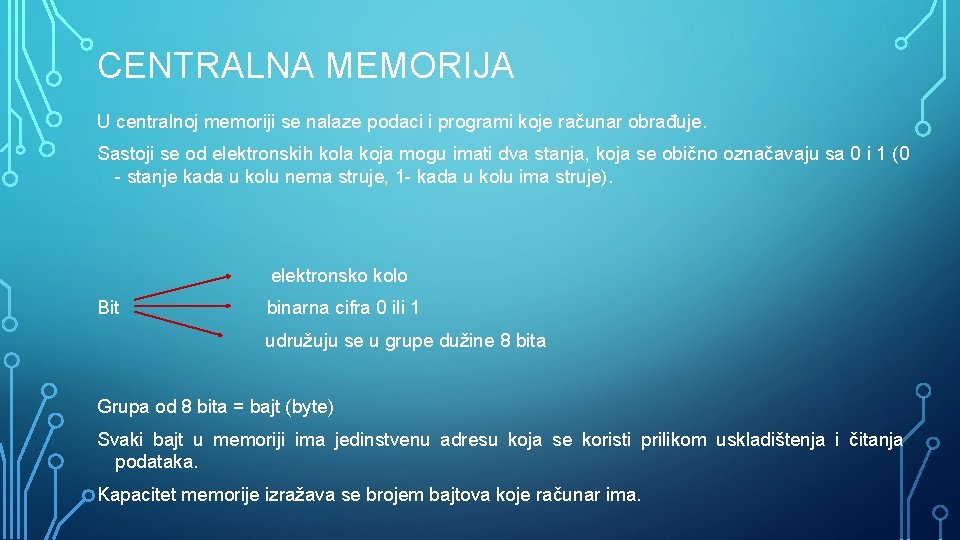 CENTRALNA MEMORIJA U centralnoj memoriji se nalaze podaci i programi koje računar obrađuje. Sastoji