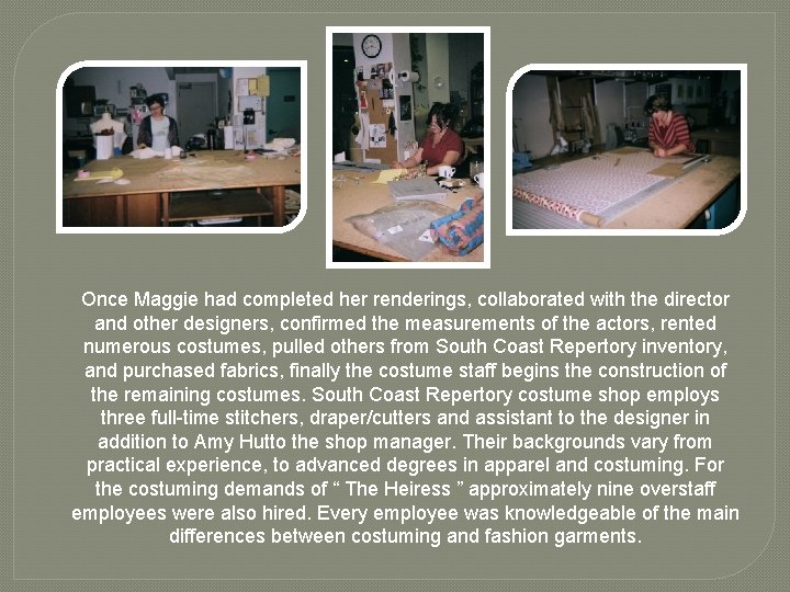 Once Maggie had completed her renderings, collaborated with the director and other designers, confirmed