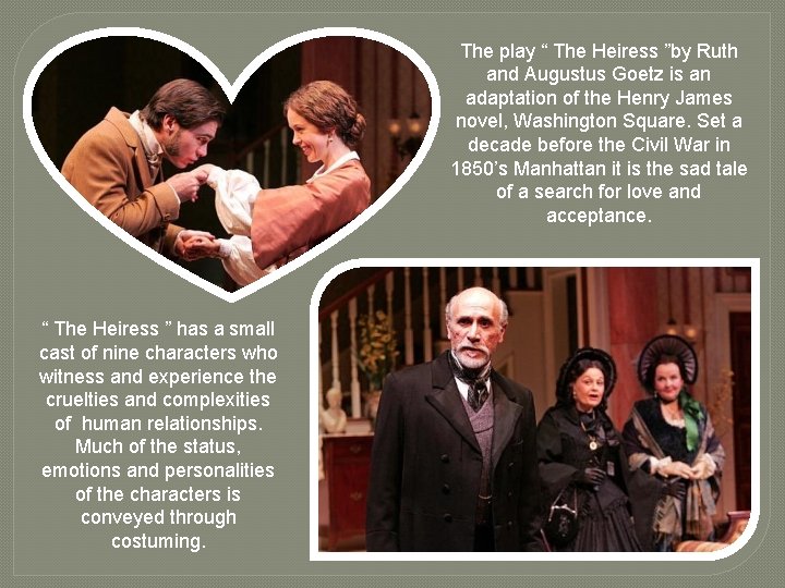 The play “ The Heiress ”by Ruth and Augustus Goetz is an adaptation of