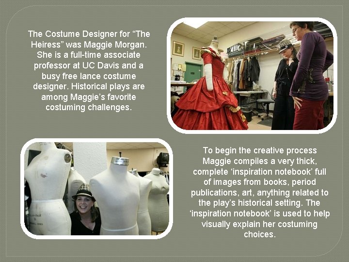 The Costume Designer for “The Heiress” was Maggie Morgan. She is a full-time associate