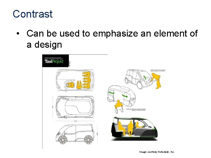 Contrast • Can be used to emphasize an element of a design Image courtesy