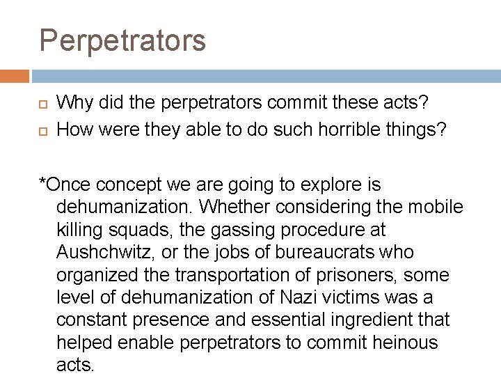 Perpetrators Why did the perpetrators commit these acts? How were they able to do