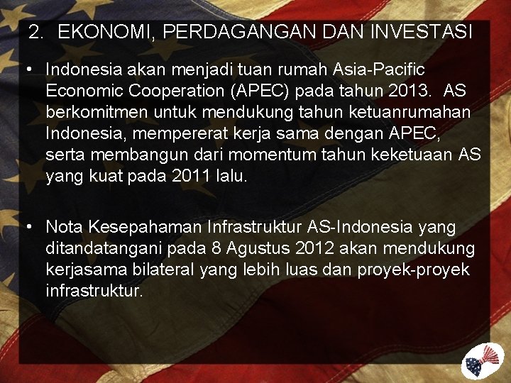 2. EKONOMI, PERDAGANGAN DAN INVESTASI • Indonesia akan menjadi tuan rumah Asia-Pacific Economic Cooperation