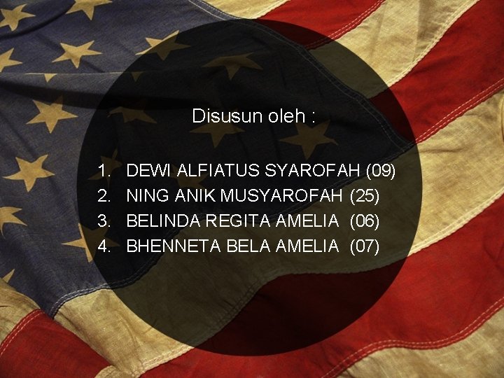 Disusun oleh : 1. 2. 3. 4. DEWI ALFIATUS SYAROFAH (09) NING ANIK MUSYAROFAH