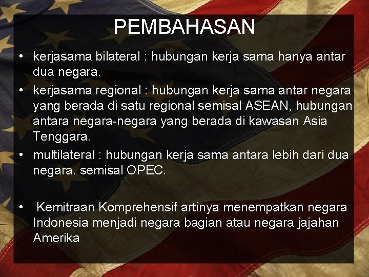 PEMBAHASAN • kerjasama bilateral : hubungan kerja sama hanya antar dua negara. • kerjasama