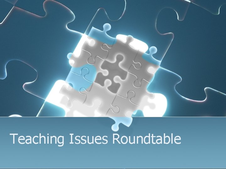 Teaching Issues Roundtable Moderator Dr Roy Dejoie 5