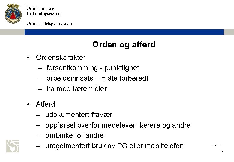 Oslo kommune Utdanningsetaten Oslo Handelsgymnasium Orden og atferd • Ordenskarakter – forsentkomming - punktlighet