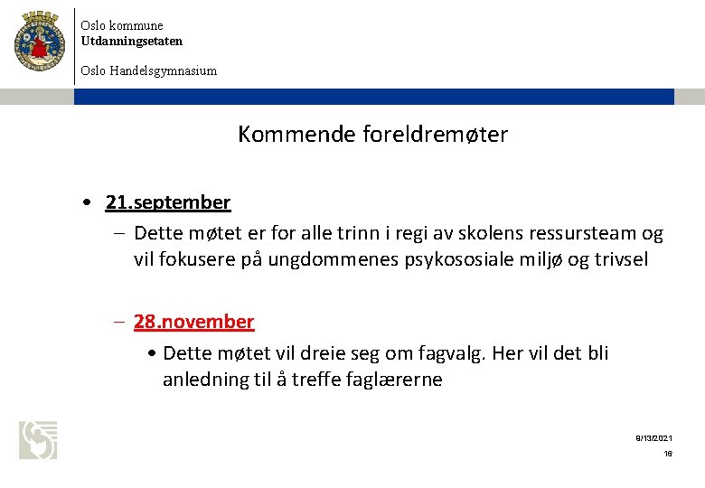 Oslo kommune Utdanningsetaten Oslo Handelsgymnasium Kommende foreldremøter • 21. september – Dette møtet er