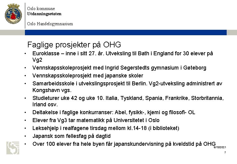 Oslo kommune Utdanningsetaten Oslo Handelsgymnasium Faglige prosjekter på OHG • • • Euroklasse –