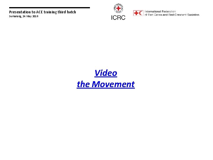 Presentation to ACE training third batch Semarang, 24 May 2016 Video the Movement 