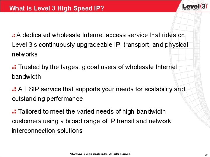What is Level 3 High Speed IP? A dedicated wholesale Internet access service that