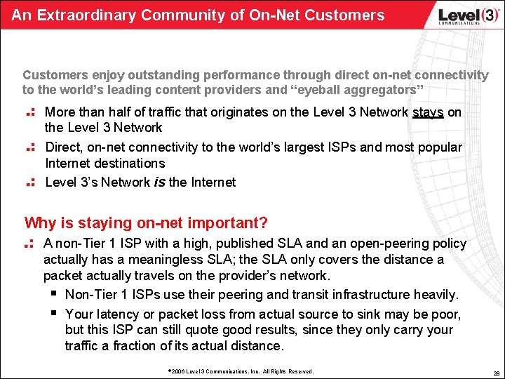 An Extraordinary Community of On-Net Customers enjoy outstanding performance through direct on-net connectivity to