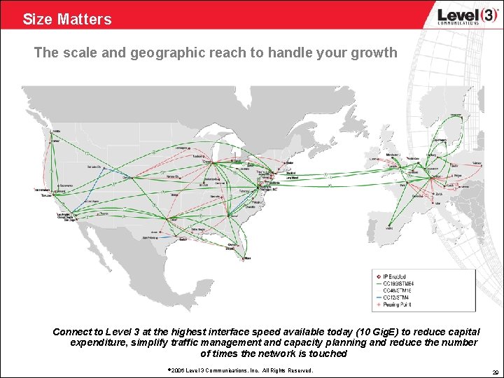Size Matters The scale and geographic reach to handle your growth Connect to Level