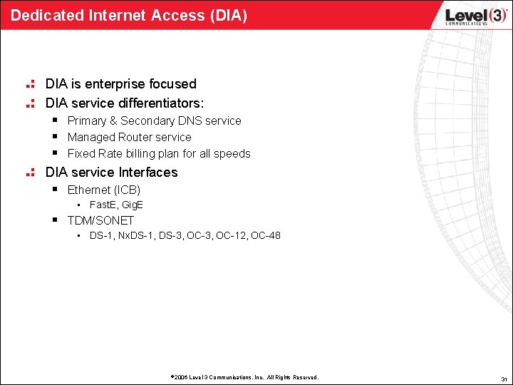 Dedicated Internet Access (DIA) DIA is enterprise focused DIA service differentiators: § § §