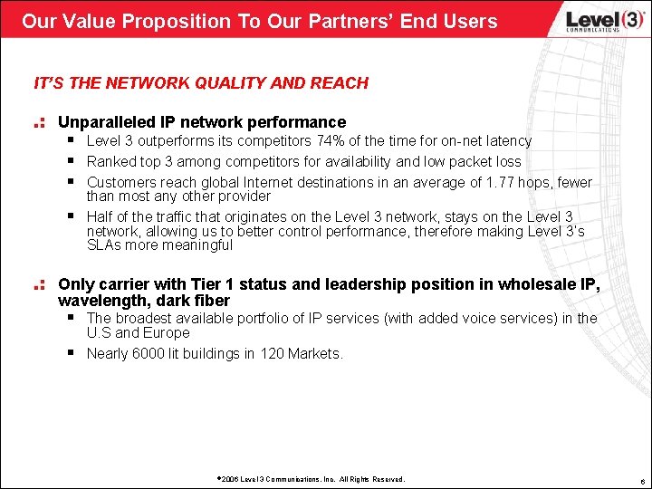 Our Value Proposition To Our Partners’ End Users IT’S THE NETWORK QUALITY AND REACH