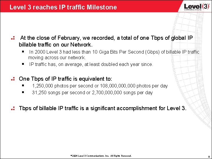 Level 3 reaches IP traffic Milestone At the close of February, we recorded, a