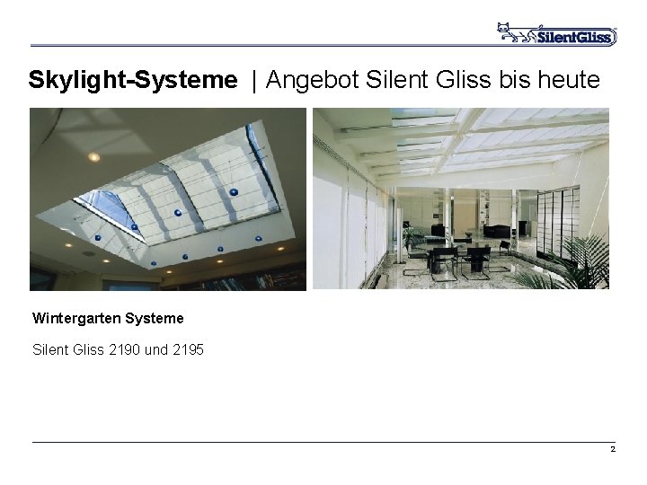 Skylight-Systeme | Angebot Silent Gliss bis heute Wintergarten Systeme Silent Gliss 2190 und 2195