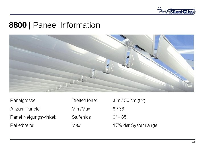 8800 | Paneel Information Panelgrösse: Breite/Höhe: 3 m / 36 cm (fix) Anzahl Panele: