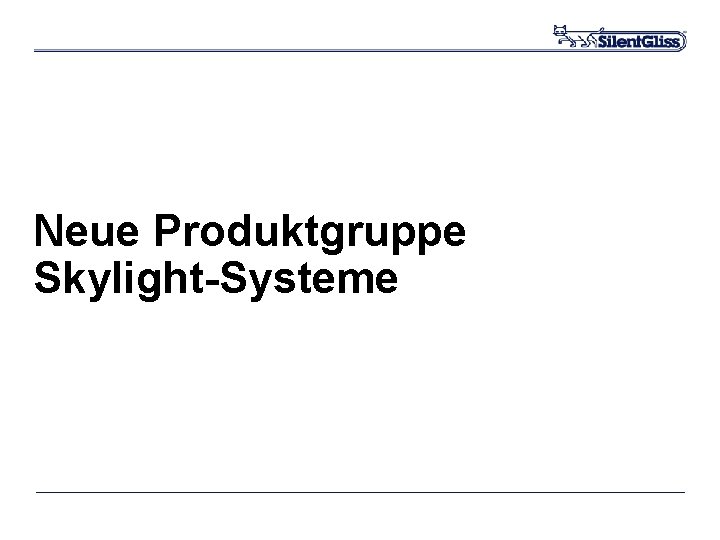 Neue Produktgruppe Skylight-Systeme 