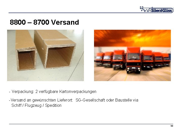 8800 – 8700 Versand - Verpackung: 2 verfügbare Kartonverpackungen -Versand an gewünschten Lieferort: SG-Gesellschaft