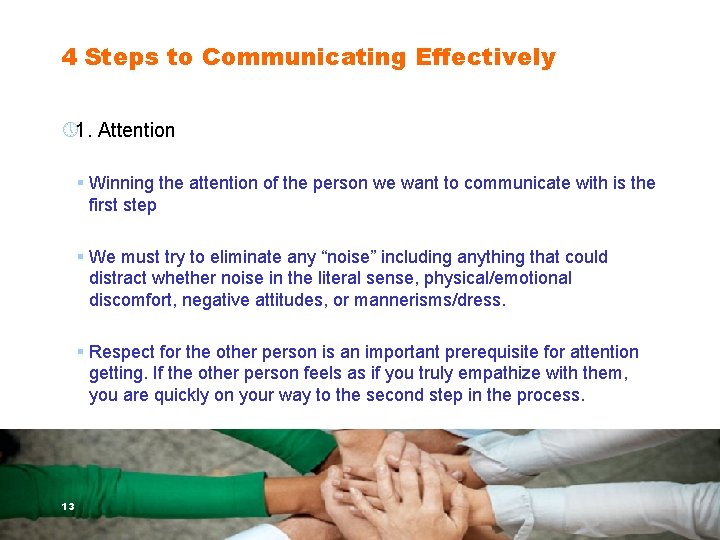 4 Steps to Communicating Effectively » 1. Attention § Winning the attention of the