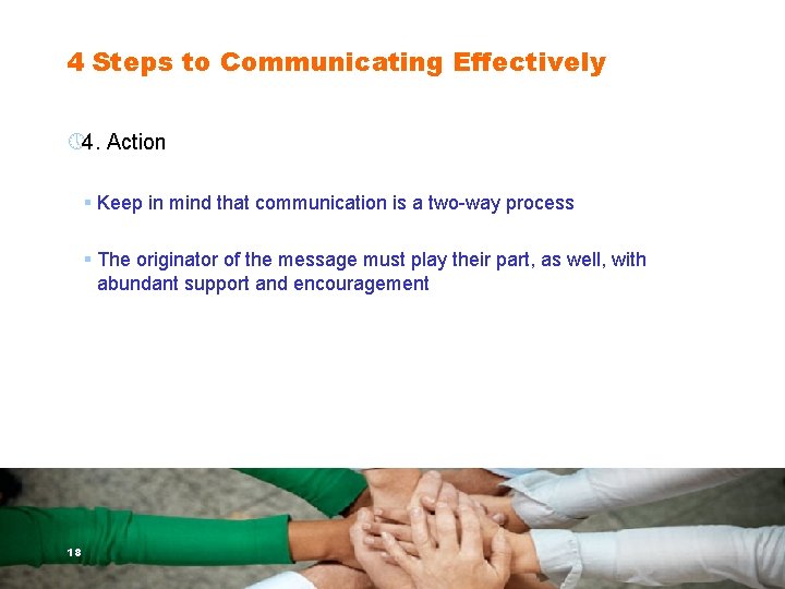 4 Steps to Communicating Effectively » 4. Action § Keep in mind that communication