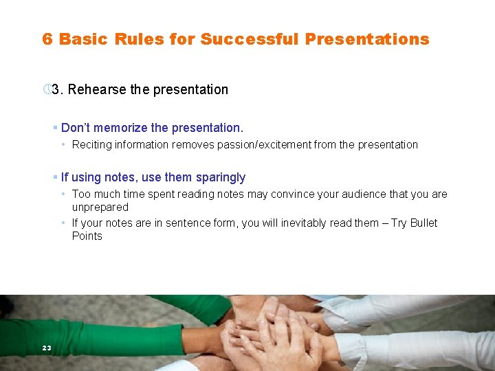 6 Basic Rules for Successful Presentations » 3. Rehearse the presentation § Don’t memorize