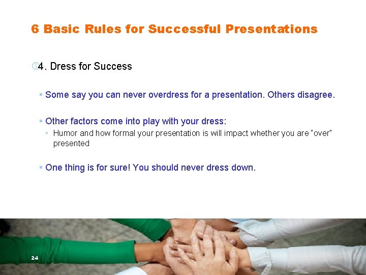 6 Basic Rules for Successful Presentations » 4. Dress for Success § Some say