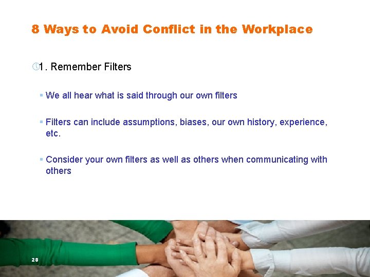 8 Ways to Avoid Conflict in the Workplace » 1. Remember Filters § We