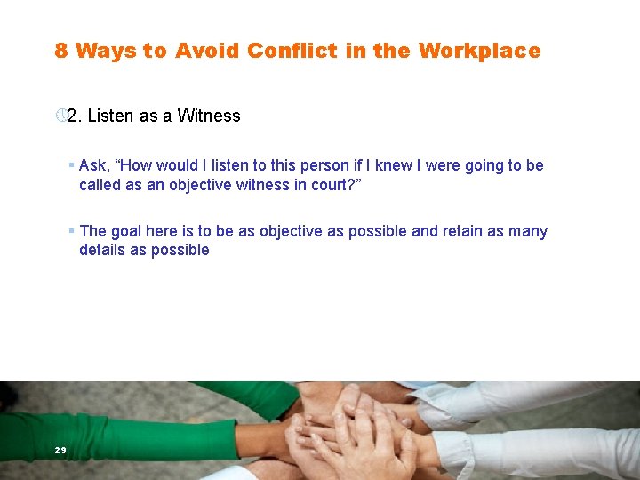 8 Ways to Avoid Conflict in the Workplace » 2. Listen as a Witness