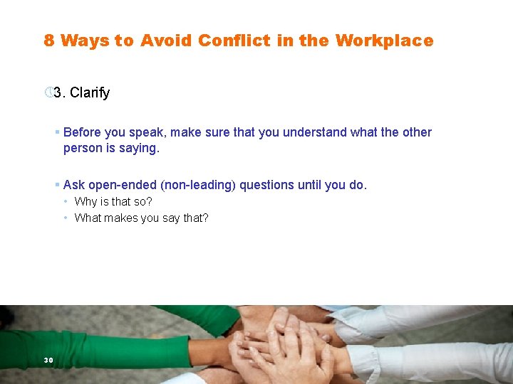 8 Ways to Avoid Conflict in the Workplace » 3. Clarify § Before you