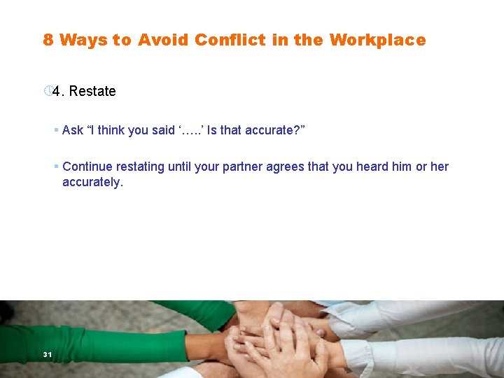 8 Ways to Avoid Conflict in the Workplace » 4. Restate § Ask “I