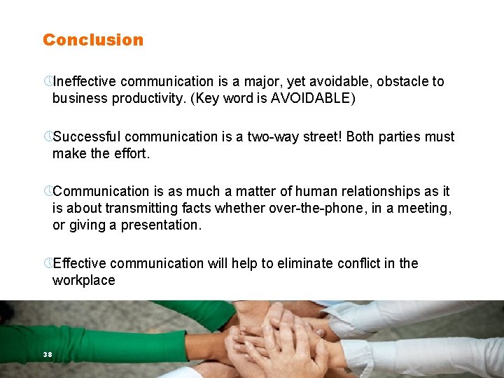 Conclusion » Ineffective communication is a major, yet avoidable, obstacle to business productivity. (Key
