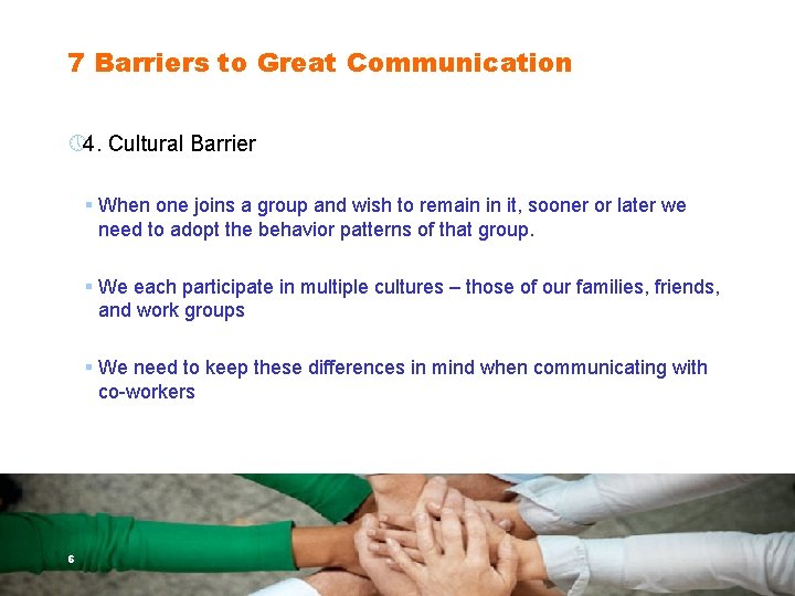 7 Barriers to Great Communication » 4. Cultural Barrier § When one joins a