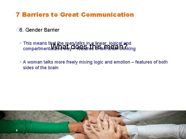 7 Barriers to Great Communication » 6. Gender Barrier § This means that the