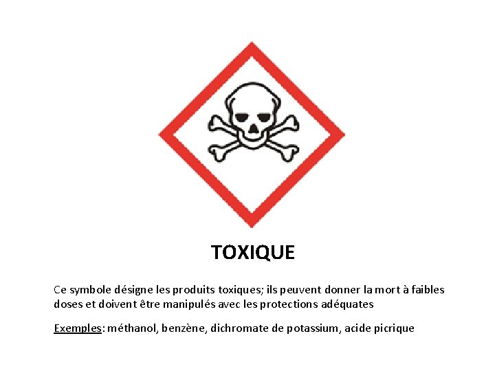 TOXIQUE Ce symbole désigne les produits toxiques; ils peuvent donner la mort à faibles