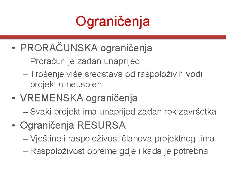 Ograničenja • PRORAČUNSKA ograničenja – Proračun je zadan unaprijed – Trošenje više sredstava od