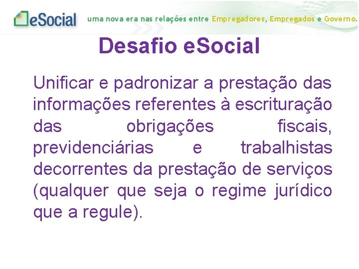 uma nova era nas relações entre Empregadores, Empregados e Governo. Desafio e. Social Unificar