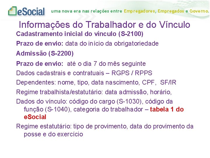 uma nova era nas relações entre Empregadores, Empregados e Governo. Informações do Trabalhador e