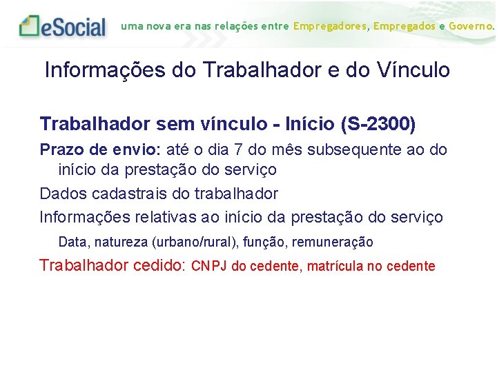 uma nova era nas relações entre Empregadores, Empregados e Governo. Informações do Trabalhador e