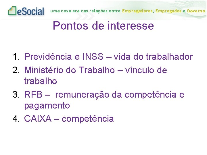 uma nova era nas relações entre Empregadores, Empregados e Governo. Pontos de interesse 1.