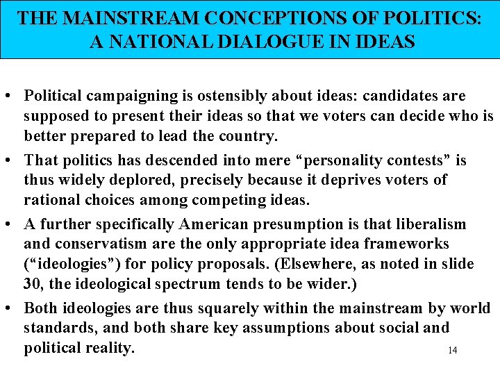 THE MAINSTREAM CONCEPTIONS OF POLITICS: A NATIONAL DIALOGUE IN IDEAS • Political campaigning is