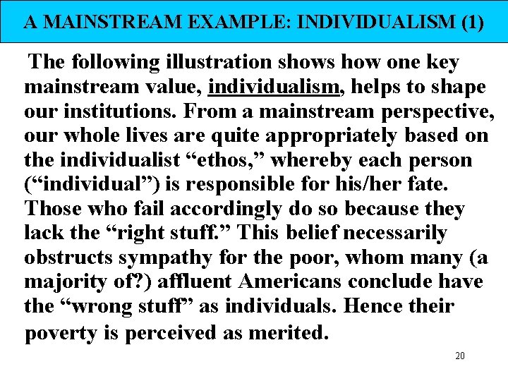 A MAINSTREAM EXAMPLE: INDIVIDUALISM (1) The following illustration shows how one key mainstream value,