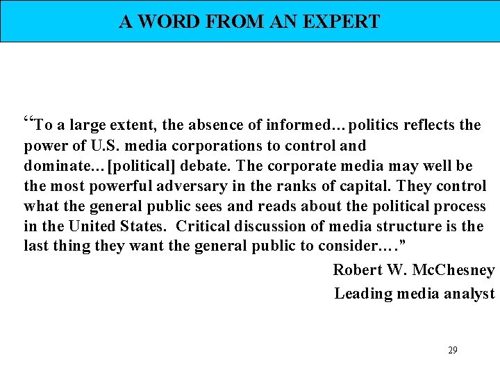A WORD FROM AN EXPERT “To a large extent, the absence of informed…politics reflects