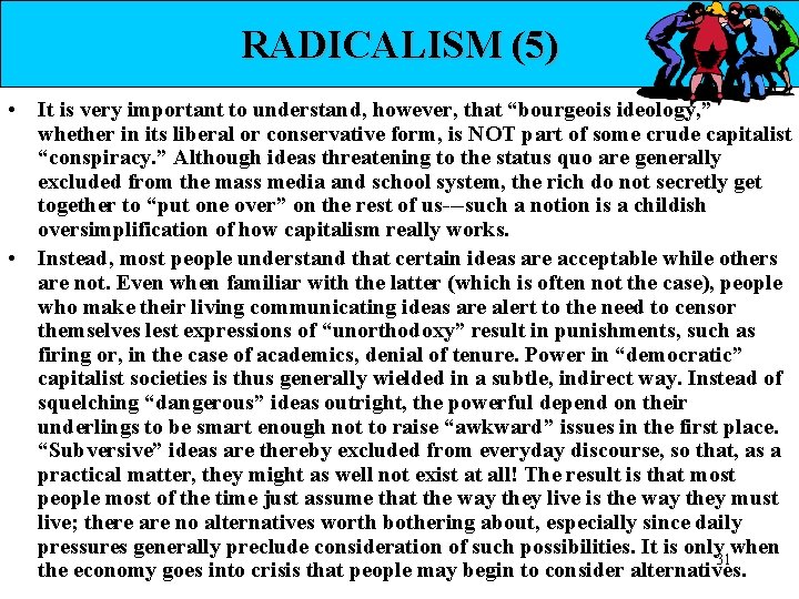RADICALISM (5) • It is very important to understand, however, that “bourgeois ideology, ”